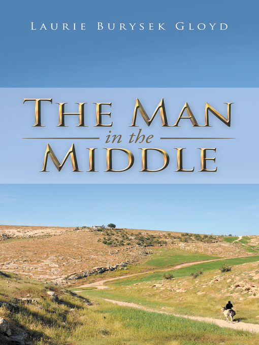 Title details for The Man in the Middle by Laurie Burysek Gloyd - Available